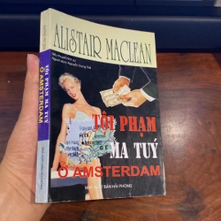 TỘI PHẠM MA TÚY Ở AMSTERDAM, TIỂU THUYẾT HÌNH SỰ CỦA ALISTAIR MAC LEAN (XB 2003) 471375