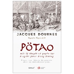 Pötao, Một Lý Thuyết Về Quyền Lực Ở Người Jörai Đông Dương - Jacques Dournes 101756