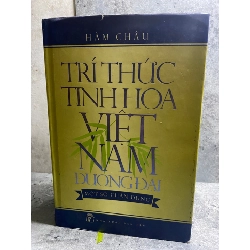 Tri Thức Tinh Hoa Việt Nam Đương Đại (bìa cứng có áo)- Tác giả Hàm Châu-NXB Trẻ 2014- Sách lưu kho chưa qua sd,giấy xốp có ố