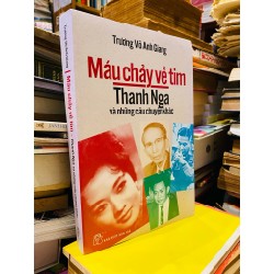 MÁU CHẢY VỀ TIM THANH NGA VÀ NHỮNG CÂU CHUYỆN KHÁC - TRƯƠNG VÕ ANH GIANG