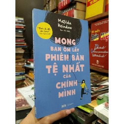 Mong bạn ôm lấy phiên bản tệ nhất của chính mình - Matilda Heindow