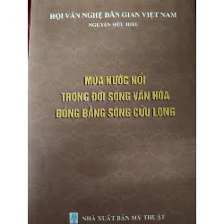 mùa nước nổi trong văn hóa DBSCL LỊCH SỬ - CHÍNH TRỊ - TRIẾT HỌC ANTQ0810