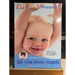 Bé Yêu Khoẻ Mạnh-Tác giả Drmiriam Stoppard - Sách sức khoẻ, dinh đương cho trẻ em STB793