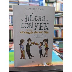 Để cho con yên nhưng cứ chuyển cho con tiền - Anthony E. Wolf