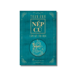 Nếp cũ: Cầm-Kỳ-Thi-Họa - Toan Ánh
