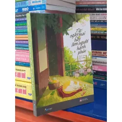 Từ ngày mai hãy làm người hạnh phúc - Toái Toái (NNH Hạnh dịch)