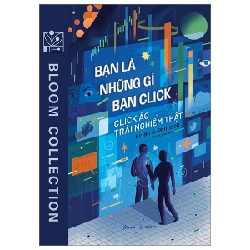 Bạn Là Những Gì Bạn Click - Click Ảo Trải Nghiệm Thật - Brian A. Primack 281948