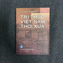 Trí thức Việt Nam thời xưa - Gs. Vũ Khiêu