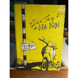 “Gái Tây Ế “ ở Hà Nội-Tác giả Carolyn Shine- NXB Hội Nhà Văn 2015- Sách giấy xốp ố theo thời gian STB1586 Blogmeo 27525