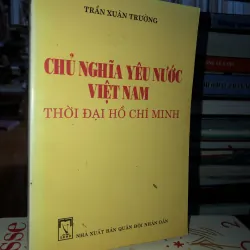 Chủ nghĩa yêu nước Việt Nam thời đại Hồ Chí Minh - Trần Xuân Trường 