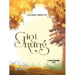 Giọt rừng (tái bản) - Mikhail Praisvin - 2016 - Đông Tây