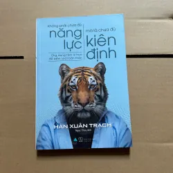 Không phải chưa đủ năng lực mà là chưa đủ kiên định