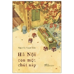 Hà Nội Còn Một Chút Này - Nguyễn Ngọc Tiến (Mới 100%) Sách địa danh, du lịch, Nhã Nam - SÁCH ĐẠI HỌC
