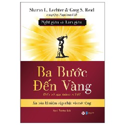 Ba Bước Đến Vàng - Nghĩ Giàu Và Làm Giàu : Biến Trở Ngại Thành Cơ Hội! - Sharon L. Lechter, Greg S. Reid 137970