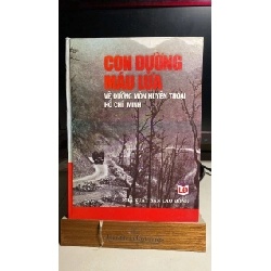 [Phiên Chợ Sách Cũ] Con đường máu lửa - về đường mòn huyền thoại Hồ Chí Minh 2007 - Nguyễn Thị Suý, Lê Ngọc Tú thực hiện. -NXB Lao động 0506