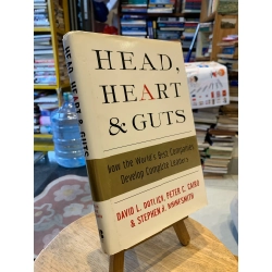 Head, Heart and Guts: How the World's Best Companies Develop Complete Leaders - David L. Dotlich, Peter C. Cairo and Stephen H. Rhinesmith