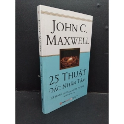 25 Thuật đắc nhân tâm mới 90% bẩn nhẹ 2018 HCM1008 John C. Maxwell KỸ NĂNG