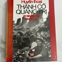 Huyền thoại Thành Cổ Quảng Trị (81 Ngày Đêm Khói Lửa) - Nhà xuất bản Lao Động 708084