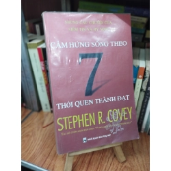 Cảm hứng sống theo 7 thói quen thành đạt -  Stephen R. Covey