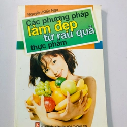 CÁC PHƯƠNG PHÁP LÀM ĐẸP TỪ RAU CỦ QUẢ  - 166 trang, nxb: 2005