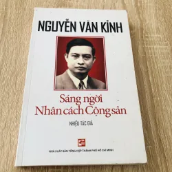 NGUYỄN VĂN KỈNH SÁNG NGỜI NHÂN CÁCH CỘNG SẢN