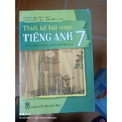 Thiết Kế Bài Soạn Tiếng Anh 7 (Các Phương Án Cơ Bản Và Nâng Cao) (Tập 1) - Nguyễn Thị Chi, Dương Quỳnh Hoa, Kiều Hồng Vân 2005 (Tham khảo - luyện thi) VAVO1304-AK3T2