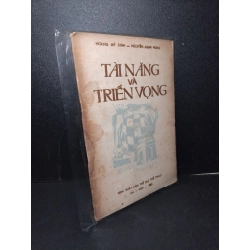 Tài năng và triển vọng mới 70% bẩn bìa, ố vàng, có vệt nước, tróc gáy nhẹ 1985 Hoàng Mỹ Sinh - Nguyễn Mạnh Hùng HCM2603 GIÁO TRÌNH, CHUYÊN MÔN Blogmeo 27525