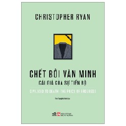 Chết Bởi Văn Minh - Cái Giá Của Sự Tiến Bộ - Christopher Ryan 142522