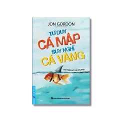 Tư Duy Cá Mập - Suy Nghĩ Cá Vàng - Jon Gordon