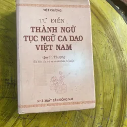 TỪ ĐIỂN THÀNH NGỮ TỤC NGỮ CA DAO VIỆT NAM QUYỂN THƯỢNG- THÀNH CHƯƠNG