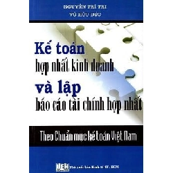 Kế Toán Hợp Nhất Kinh Doanh Và Lập Báo Cáo Tài Chính Hợp Nhất - Nguyễn Trí Tri , Vũ Hữu Đức ASB.PO Oreka Blogmeo 230225