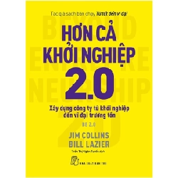 J.Collins. Hơn cả khởi nghiệp 2.0: Xây dựng công ty từ khởi nghiệp đến vĩ đại trường tồn - Jim Collins, Bill Lazier 2022 New 100% HCM.PO