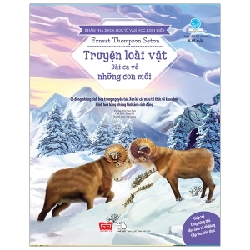 Khám Phá Khoa Học Từ Văn Học Kinh Điển - Truyện Loài Vật - Bài Ca Về Những Con Mồi - Ernest Thompson Seton