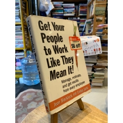 Get Your People Work Like They Mean It: Manage, Motivate, and get results from every emplyee - Jean Blackock, Evelyn Jacks