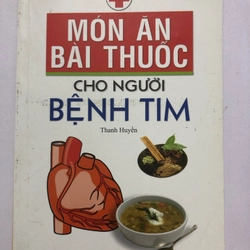 MÓN ĂN BÀI THUỐC CHO NGƯỜI BỆNH TIM - 151 TRANG, NXB: 2012