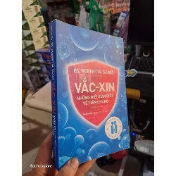 Vắc-xin: Những Điều Cần Biết Về Tiêm Chủng - BS. Robert W. Sears 2021 mới 90% Sách Y học - Sức khỏe - Thể thao HCM1004