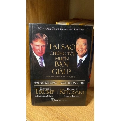 Tại Sao Chúng Tôi Muốn Bạn Giàu ? -Tác giả Donald J Trump, Robert T Kiyosaki -NXB Trẻ 2014 -Sách lưu kho có ố nhẹ