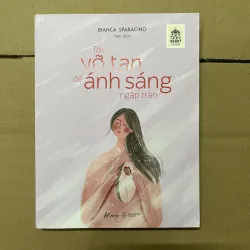 Tôi vỡ tan để ánh sáng ngập tràn