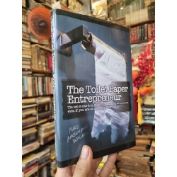 The Toilet Paper Entrepreneur : The tell-it-like-it-is guide to cleaning up in business, even if you are at the end of your roll - Mike Michalowicz