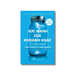 Sức mạnh của khoảnh khắc - Chip Heath ; Dan Heath