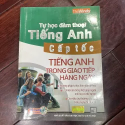 Tự học đàm thoại tiếng anh cấp tốc :tiếng anh trong giao tiếp hàng ngày THE WINDY MCBOOKS