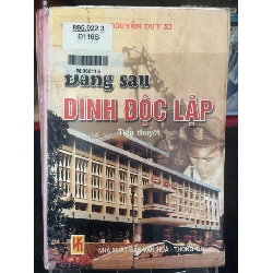 Đằng sau Dinh độc lập 2000 mới 70% ố bẩn nhẹ bụng xấu Nguyễn Duy Xi HPB0906 SÁCH VĂN HỌC