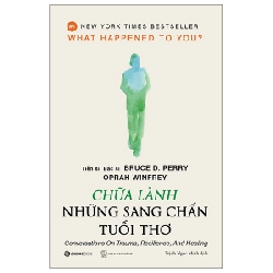 Chữa lành những sang chấn tuổi thơ - Bác sĩ, Tiến sĩ Bruce D. Perry , Oprah Winfrey2022 New 100% HCM.PO 31928