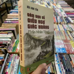 ĐÀM ĐẠO VỀ ĐIỀU NGỰ GIÁC HOÀNG - BÙI ANH TẤN