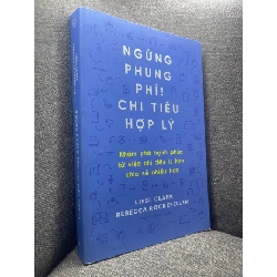 Ngừng phung phí chi tiêu hợp lý - Liesl Clark & Rebecca Rockefeller 2021 mới 90% HPB1204