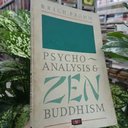 PSYCHO ANALYSIS & ZEN BUDDHISM (PHÂN TÂM HỌC VÀ THIỀN TÔNG) - ERICH FROMM