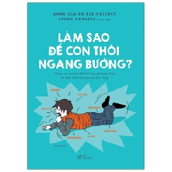 Làm sao để con thôi ngang bướng - Anne-Claire Kleindienst 2021 New 100% HCM.PO 29689