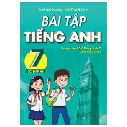 Bài Tập Tiếng Anh 7 (Có Đáp Án) - Dùng Kèm SGK Tiếng Anh 7 Global Success - Mai Lan Hương, Hà Thanh Uyên 288786