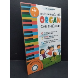 Thực hành biểu diễn organ cho thiếu nhi tập 1 (kèm CD) Ths. Cù Minh Nhật mới 100% HCM.ASB0811