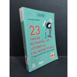 23 vấn đề họ không nói với bạn bè chủ nghĩa tư bản mới 80% ố bẩn 2012 HCM1001 Ha-Joon Chang LỊCH SỬ - CHÍNH TRỊ - TRIẾT HỌC